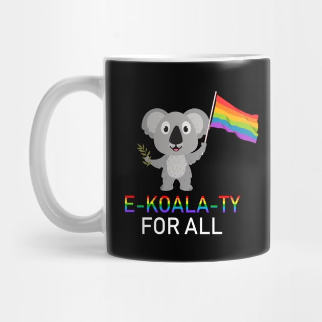 E-KOALA-Ty For All LGBT Lesbian Gay Pride by LotusTee